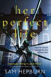 Her Perfect Life: A gripping debut psychological thriller with a killer twist