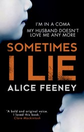 Sometimes I Lie: A psychological thriller with a killer twist you'll never forget