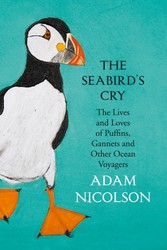 Seabird's Cry: The Lives and Loves of Puffins, Gannets and Other Ocean Voyagers