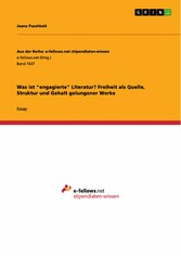 Was ist 'engagierte' Literatur? Freiheit als Quelle, Struktur und Gehalt gelungener Werke