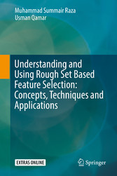 Understanding and Using Rough Set Based Feature Selection: Concepts, Techniques and Applications