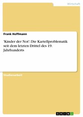 'Kinder der Not': Die Kartellproblematik seit dem letzten Drittel des 19. Jahrhunderts