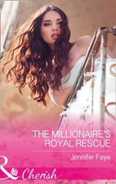 Millionaire's Royal Rescue (Mills & Boon Cherish) (Mirraccino Marriages, Book 1)