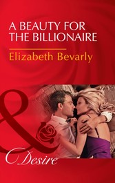 Beauty For The Billionaire (Mills & Boon Desire) (Accidental Heirs, Book 4)