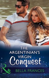 Argentinian's Virgin Conquest (Mills & Boon Modern) (Claimed by a Billionaire, Book 1)