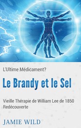 Le Brandy et le Sel - L&apos;Ultime Médicament?