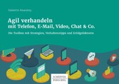 Agil verhandeln mit Telefon, E-Mail, Video, Chat & Co.