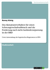 Das Akzeptanzverhalten für einen Schwangerschaftsabbruch und die Forderung nach mehr Ausländeranpassung in der BRD