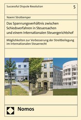 Das Spannungsverhältnis zwischen Schiedsverfahren in Steuersachen und einem Internationalen Steuergerichtshof