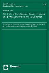 Fair trial als Grundlage der Beweiserhebung und Beweisverwertung im Strafverfahren