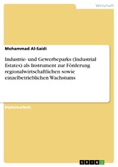 Industrie- und Gewerbeparks (Industrial Estates) als Instrument zur Förderung regionalwirtschaftlichen sowie einzelbetrieblichen Wachstums