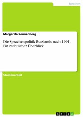 Die Sprachenpolitik Russlands nach 1991. Ein rechtlicher Überblick