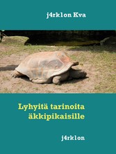 Lyhyitä tarinoita äkkipikaisille