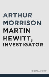 Martin Hewitt, Investigator