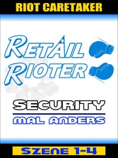 Retail Rioter - Security mal anders [Szene 1-4]