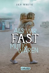 Als wir fast mutig waren