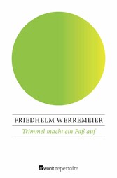 Trimmel macht ein Faß auf