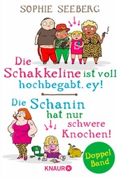 Die Schakkeline ist voll hochbegabt, ey & Die Schanin hat nur schwere Knochen!