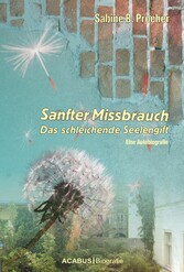 Sanfter Missbrauch. Das schleichende Seelengift