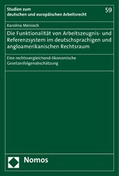 Die Funktionalität von Arbeitszeugnis- und Referenzsystem im deutschsprachigen und angloamerikanischen Rechtsraum