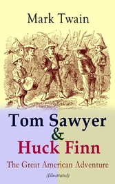 Tom Sawyer & Huck Finn - The Great American Adventure (Illustrated)