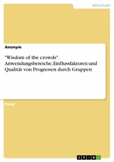 'Wisdom of the crowds'. Anwendungsbereiche, Einflussfaktoren und Qualität von Prognosen durch Gruppen