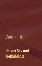 Heisser Sex und Tiefkühlkost