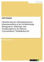 Optimierung der abteilungsinternen Zusammenarbeit in der Fachabteilung Management-, Führungs- und Sozialkompetenz des fiktiven Unternehmens 'HeißeReifen AG'