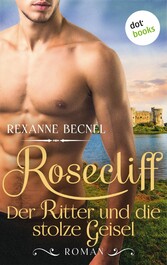 Rosecliff - Band 3: Der Ritter und die stolze Geisel