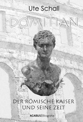 Domitian. Der römische Kaiser und seine Zeit