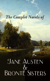 The Complete Novels of Jane Austen & Brontë Sisters