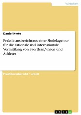 Praktikumsbericht aus einer Modelagentur für die nationale und internationale Vermittlung von Sportlern/-innen und Athleten