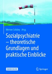 Sozialpsychiatrie - theoretische Grundlagen und praktische Einblicke