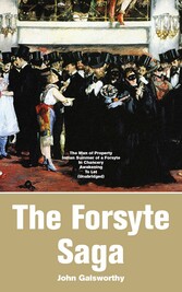 The Forsyte Saga: The Man of Property, Indian Summer of a Forsyte, In Chancery, Awakening, To Let