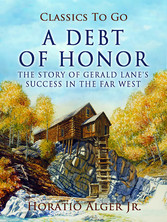 A Debt Of Honor The Story Of Gerald Lane's Success In The Far West