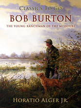 Bob Burton The Young Ranchman of the Missouri