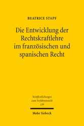 Die Entwicklung der Rechtskraftlehre im französischen und spanischen Recht