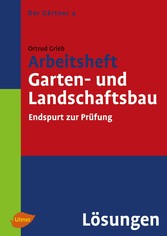 Arbeitsheft Garten- und Landschaftsbau. Lösungen