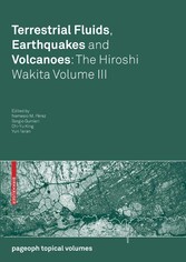 Terrestrial Fluids, Earthquakes and Volcanoes: The Hiroshi Wakita Volume III