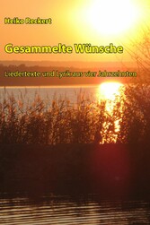 Gesammelte Wünsche - Liedertexte und Lyrik aus vier Jahrzehnten