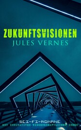 Zukunftsvisionen Jules Vernes: Sci-Fi-Romane mit innovativen wissenschaftlichen Ideen