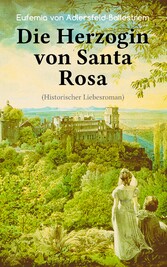 Die Herzogin von Santa Rosa (Historischer Liebesroman)