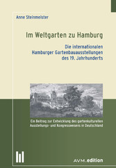 Im Weltgarten zu Hamburg. Die internationalen Hamburger Gartenbauausstellungen des 19. Jahrhunderts