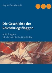 Die Geschichte der Reichskriegsflaggen