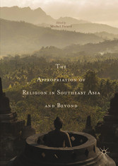 The Appropriation of Religion in Southeast Asia and Beyond