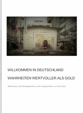 Willkommen in Deutschland - Wahrheiten wertvoller als Gold