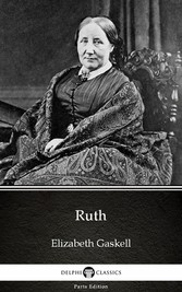 Ruth by Elizabeth Gaskell - Delphi Classics (Illustrated)