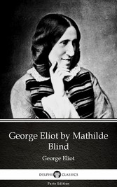 George Eliot by Mathilde Blind - Delphi Classics (Illustrated)