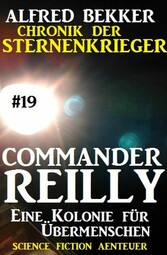 Commander Reilly #19: Eine Kolonie für Übermenschen: Chronik der Sternenkrieger