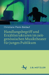 Handlungsbegriff und Erzählstrukturen im zeitgenössischen Musiktheater für junges Publikum